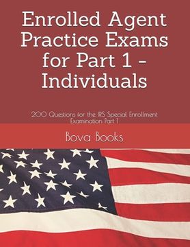 portada Enrolled Agent Practice Exams for Part 1 - Individuals: 200 Questions for the IRS Special Enrollment Examination Part 1