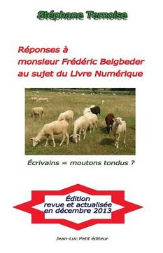 portada Réponses à monsieur Frédéric Beigbeder au sujet du Livre Numérique: Écrivains = moutons tondus ? (en Francés)
