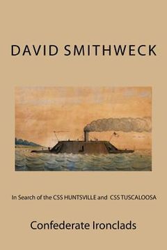 portada In Search of the CSS HUNTSVILLE and CSS TUSCALOOSA: Confederate Ironclads (en Inglés)