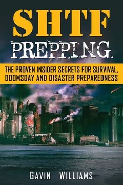 portada SHTF Prepping: The Proven Insider Secrets For Survival, Doomsday and Disaster (en Inglés)