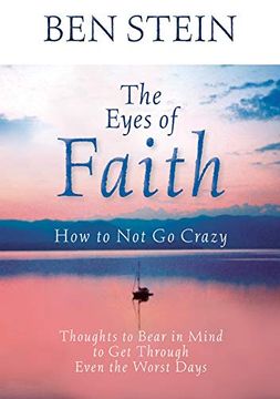 portada The Eyes of Faith: How to not go Crazy: Thoughts to Bear in Mind to get Through Even the Worst Days (in English)