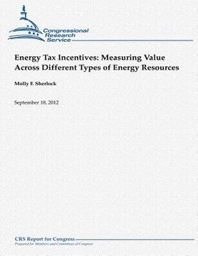 portada Energy Tax Incentives: Measuring Value Across Different Types of Energy Resources (en Inglés)