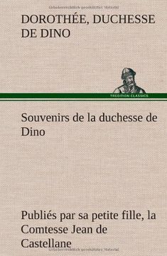 portada Souvenirs de la duchesse de Dino publiés par sa petite fille, la Comtesse Jean de Castellane. (French Edition)