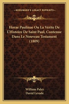 portada Horae Paulinae Ou La Verite De L'Histoire De Saint Paul, Contenue Dans Le Nouveau Testament (1809) (in French)