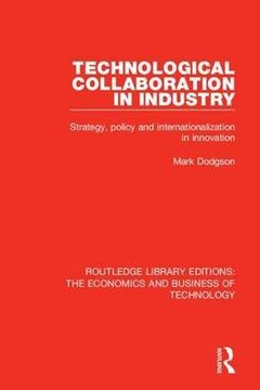 portada Routledge Library Editions: The Economics and Business of Technology (49 Vols): Technological Collaboration in Industry: Strategy, Policy and Internationalization in Innovation (Volume 11) 