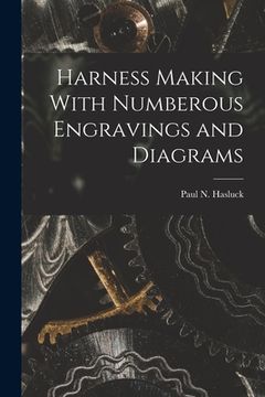 portada Harness Making With Numberous Engravings and Diagrams