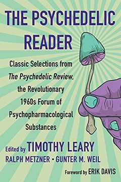 portada The Psychedelic Reader: Classic Selections From the Psychedelic Review, the Revolutionary 1960'S Forum of Psychopharmacological Substanc (en Inglés)
