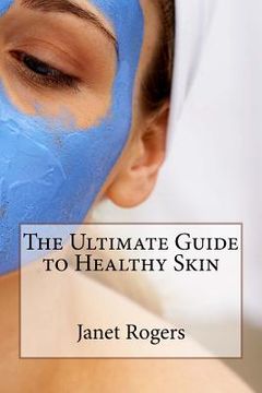portada The Ultimate Guide to Healthy Skin (en Inglés)