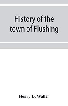 portada History of the Town of Flushing; Long Island; New York (en Inglés)