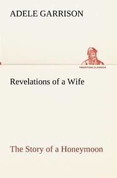 portada revelations of a wife the story of a honeymoon (en Inglés)