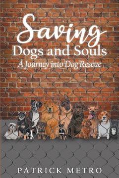 portada Saving Dogs and Souls: A Journey Into Dog Rescue (en Inglés)