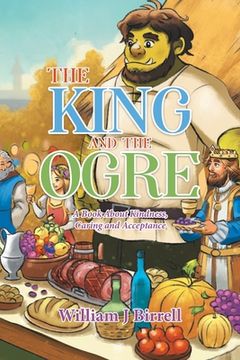 portada The King and the Ogre: A Book About Kindness, Caring and Acceptance (in English)