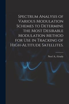 portada Spectrum Analysis of Various Modulation Schemes to Determine the Most Desirable Modulation Method for Use in Tracking of High-altitude Satellites. (in English)