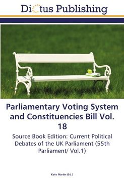 portada Parliamentary Voting System and Constituencies Bill Vol. 18: Source Book Edition: Current Political Debates of the UK Parliament (55th Parliament/ Vol.1)