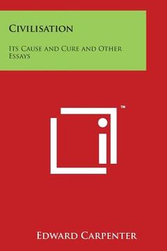 portada Civilisation: Its Cause and Cure and Other Essays