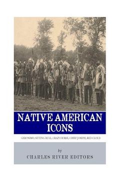 portada Native American Icons: Geronimo, Sitting Bull, Crazy Horse, Chief Joseph and Red Cloud