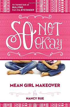 portada So Not Okay: An Honest Look at Bullying from the Bystander (Mean Girl Makeover) (in English)