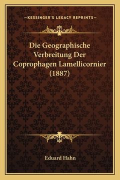 portada Die Geographische Verbreitung Der Coprophagen Lamellicornier (1887) (in German)
