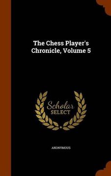 portada The Chess Player's Chronicle, Volume 5