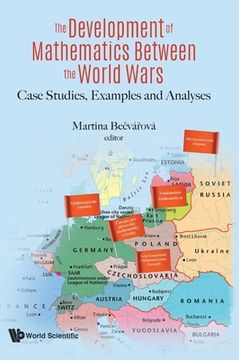portada Development of Mathematics Between the World Wars, The: Case Studies, Examples and Analyses (in English)