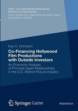 portada co-financing hollywood film productions with outside investors: an economic analysis of principal agent relationships in the u.s. motion picture indus (en Inglés)