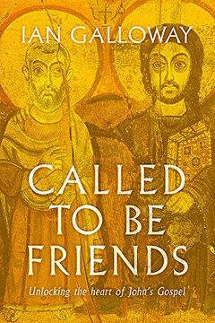 portada Called to be Friends: Unlocking the Heart of John'S Gospel (en Inglés)