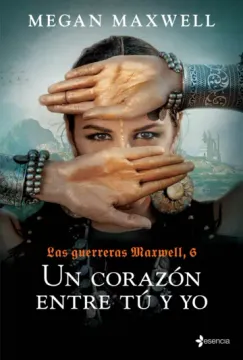 portada Las Guerreras Maxwell, 6. Un corazón entre tú y yo
