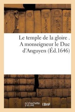 portada Le Temple de la Gloire . a Monseigneur Le Duc d'Anguyen (in French)