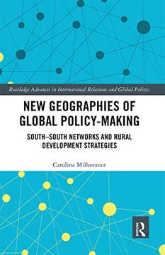 portada New Geographies of Global Policy-Making: South-South Networks and Rural Development Strategies (Routledge Advances in International Relations and Global Politics) 