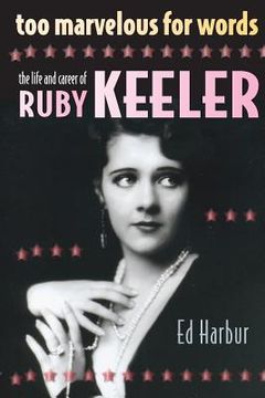 portada Too Marvelous for Words: The Life and Career of Ruby Keeler (en Inglés)