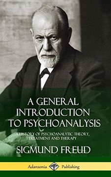 portada A General Introduction to Psychoanalysis: A History of Psychoanalytic Theory, Treatment and Therapy (Hardcover) (in English)