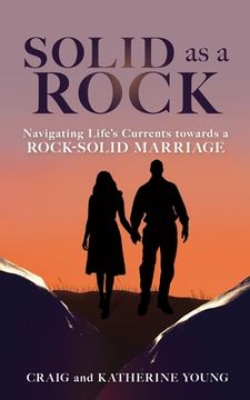 portada Solid as a Rock: Navigating Life's Currents towards a Rock-Solid Marriage (en Inglés)