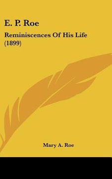portada e. p. roe: reminiscences of his life (1899) (en Inglés)