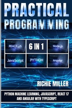 portada Practical Programming 6 in 1: Python Machine Learning, JavaScript, React 17, And Angular With Typescript (in English)