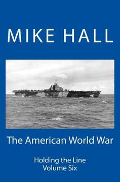portada The American World War: Holding the Line (en Inglés)