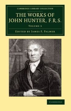 portada The Works of John Hunter, F. R. S. 4 Volume Set: The Works of John Hunter, F. R. S. - Volume 3 (Cambridge Library Collection - History of Medicine) (en Inglés)