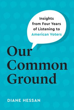 portada Our Common Ground: Insights From Four Years of Listening to American Voters (in English)