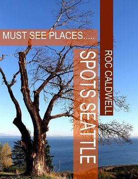 portada Spots Seattle: Must See Places... (en Inglés)