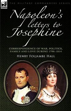 portada napoleon's letters to josephine: correspondence of war, politics, family and love 1796-1814 (en Inglés)