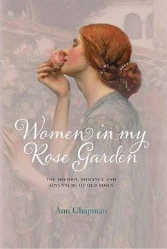 portada Women in My Rose Garden: The History, Romance and Adventure of Old Roses