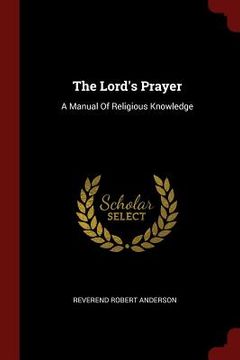 portada The Lord's Prayer: A Manual Of Religious Knowledge (en Inglés)