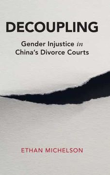portada Decoupling: Gender Injustice in China'S Divorce Courts (Cambridge Studies in law and Society) (en Inglés)