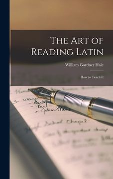 portada The Art of Reading Latin: How to Teach It (en Inglés)