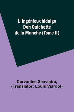 portada L'ingénieux hidalgo Don Quichotte de la Manche (Tome II) (en Francés)