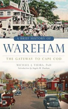 portada A Brief History of Wareham: The Gateway to Cape Cod (en Inglés)