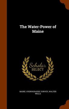 portada The Water-Power of Maine (en Inglés)