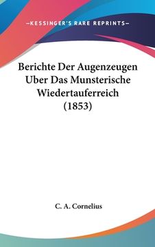 portada Berichte Der Augenzeugen Uber Das Munsterische Wiedertauferreich (1853) (en Alemán)