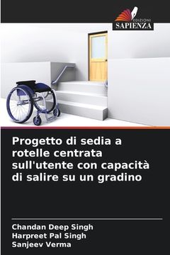 portada Progetto di sedia a rotelle centrata sull'utente con capacità di salire su un gradino (in Italian)