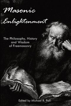 portada Masonic Enlightenment: The Philosophy, History, and Wisdom of Freemasonry (en Inglés)