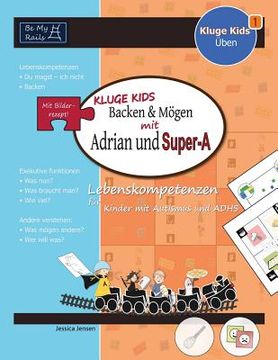 portada KLUGE KIDS Backen & mögen mit Adrian und Super-A: Lebenskompetenzen für Kinder mit Autismus und ADHS